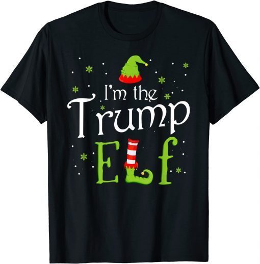 I'm The Trump Elf Xmas Matching Christmas For Family Unisex Shirt