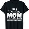 I'm a Wrestling we don't do that keep calm thing Limited Shirt