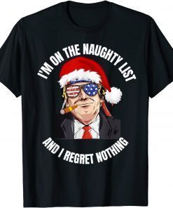 I'm on the naughty list Trump Dear Santa All I want Gift Shirt