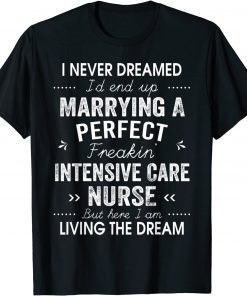 Intensive Care Nurse ICU Christmas Xmas Never Dreamed Marry Classic Shirt