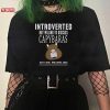 Introverted But Willing To Discuss Capybaras Just A Girl Who Loves Likes Unisex Shirt