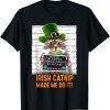 Irish Catnip Made Me Do It! St. Patrick's Day Cat Unisex Shirt
