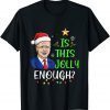 Is This Jolly Enough Lets Go Branson Brandon Christmas Unisex Shirt