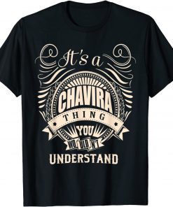 It is a CHAVIRA Thing You Wouldn't Understand Gift Shirt