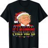 It's Beginning To Look A Lot Like I Told You So Trump Santa Unisex Shirt