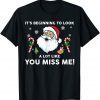 Its Beginning To Look A Lot Like Yous Miss Me Trump T-Shirt