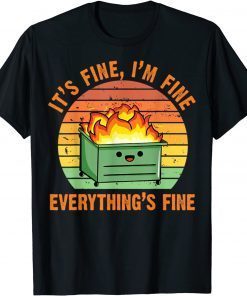 It's Fine, I'm Fine,Everything's Fine Lil Dumpster Fire Cool Unisex Shirt