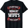 It's Not Easy Being My Wife's Arm Candy Husband Wife Limited Shirt