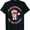 I've Got Some Balls For You To Jingle Christmas Pajama Pjs Classic T-Shirt