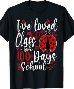 I've Loved My Class For 100 Days Of School Ladybug Lovers Limited Shirt