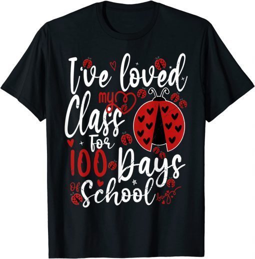 I've Loved My Class For 100 Days Of School Ladybug Lovers Limited Shirt