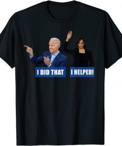 Joe Biden I Did That Anti Biden Liberal Kamala Harris Gift Shirt