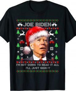 Joe Biden I’m Not Going to Read It All I’ll Just Sign It Unisex Shirt