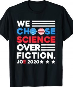 Joe Biden Quote We Choose Science Over Fiction Hope Over T-Shirt