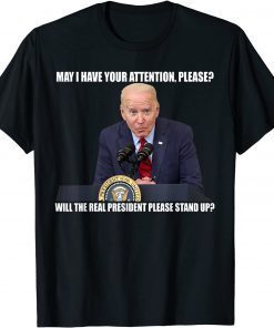 Joe Biden Real President Please Stand Up Anti Biden 2022 Shirt