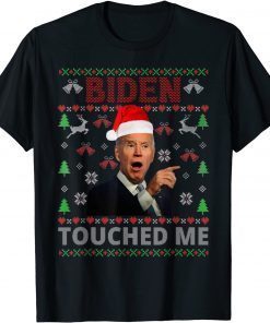 Joe Biden Touched Me Biden 2022 Ugly Christmas Unisex Shirt