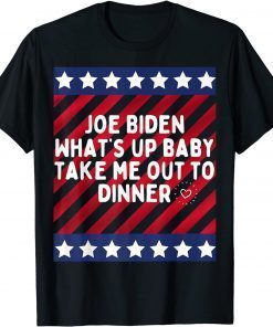Joe Biden What’s up baby take me out to dinner Meme Classic Shirt