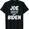 Joe Chocolate Chocolate Chip Biden Unisex ShirtJoe Chocolate Chocolate Chip Biden Unisex Shirt