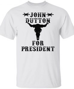 John dutton for President Unisex shirt