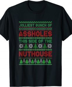 Jolliest-Bunch Of Assholes This Side-Nuthouse Ugly Christmas T-Shirt