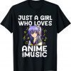 Just A Girl Who Loves Anime And Music 2022 Shirt