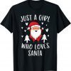 Just A Girl Who Loves Santa Cute Christmas Xmas Tree 2022 Gift Shirt
