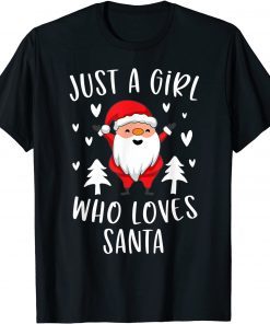 Just A Girl Who Loves Santa Cute Christmas Xmas Tree 2022 Gift Shirt