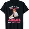 Kawaii Anime Girls Just A Girl Who Loves Anime And Sketching Unisex Shirt