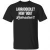 Labradoodle how ‘bout labradon’t Classic shirt