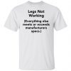 Legs Not working everything else meets or exceeds manufacturers specs Gift shirt