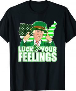 Leprechaun Trump St Patricks Day Luck Your Feelings USA Flag T-ShirtLeprechaun Trump St Patricks Day Luck Your Feelings USA Flag T-Shirt