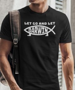 Let Go And Let Darwin Unisex Shirt