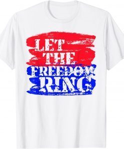 Let The Freedom Ring Patriotic Unisex Shirt
