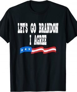 Lets Go Brandon I Agree Joe Biden Quote Gift T-Shirt