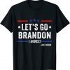 Lets Go Brandon I Agree Joe Biden Unisex Shirt