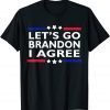 Lets Go Brandon I Agree ,Lets Go Brandon Unisex Shirt