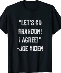 Let's Go Brandon I Agree 2022 Shirt