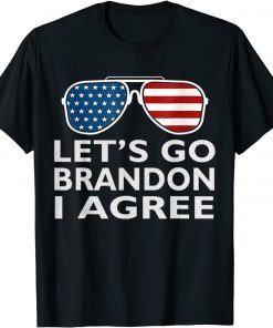 Let's Go Brandon I Agree Us Flag Sunglasses Limited Shirt