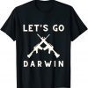 Lets Go Darwin & I Love Guns 2022 Shirt