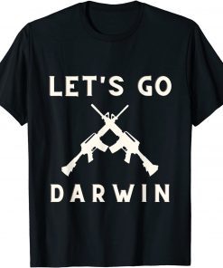 Lets Go Darwin & I Love Guns 2022 Shirt