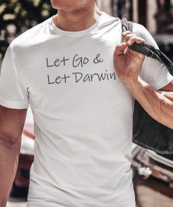 Let’s Go Darwin Let Go And Let Darwin Classic T-Shirt
