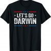 Lets Go Darwin Let's Go Charles Darwin quote 2022 Shirt