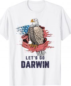 Lets Go Darwin Sarcastic Darwin Patriot American Limited Shirt