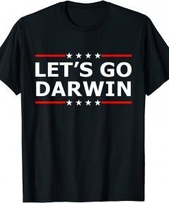 Lets Go Darwin Sarcastic Let’s Go Darwin Gift Shirt