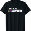 Lets Go Darwin Gift Shirt