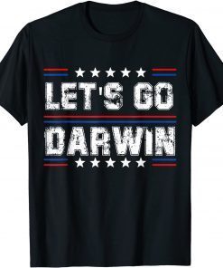Let's Go Darwin sarcastic let's go Darwin Meme Limited Shirt