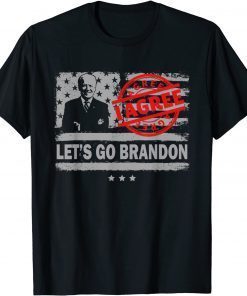 Let’s Go I Agree Brandon ConservativeFlag Anti Liberal US Gift T-Shirt