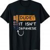 Let's Go It isn't Japanese Just Tilt Your Head Gift Shirt