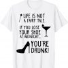 Life Is Not A Fairytale If You Lose Your Shoe At Midnight Gift Shirt