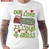 Loud Gross Love Saw Classic Shirt